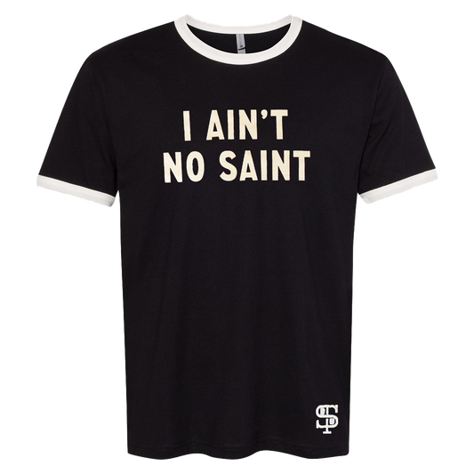 Ain't No Saint Ringer Tee